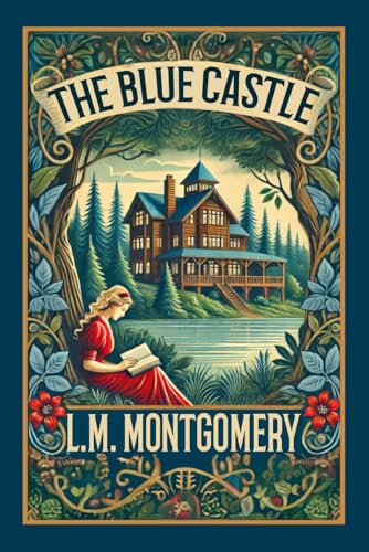 The Blue Castle: Classic Illustrated Novel by L.M. Montgomery