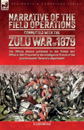 Narrative of the Field Operations Connected with the Zulu War of 1879 cover