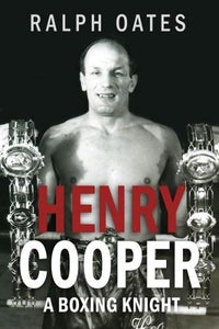 Sir Henry Cooper: A Boxing Knight 