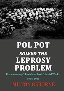 Pol Pot Solved The Leprosy Problem 