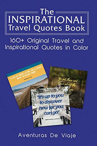 The Inspirational Travel Quotes Book 