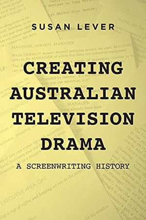 Creating Australian Television Drama