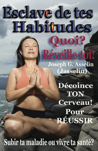 Esclave de tes Habitudes Quoi? Reveille-toi!