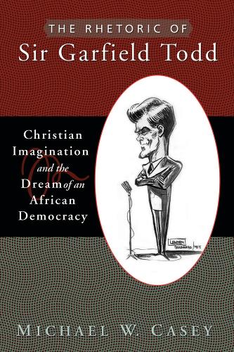 The Rhetoric of Sir Garfield Todd cover