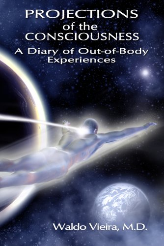 Projections of the Consciousness: A Diary of Out-of-Body Experiences