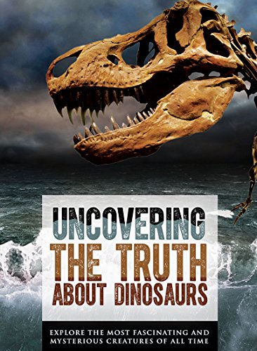 Uncovering the Truth about Dinosaurs cover art