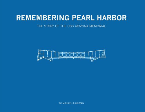 Remembering Pearl Harbor: The Story of the USS Arizona Memorial