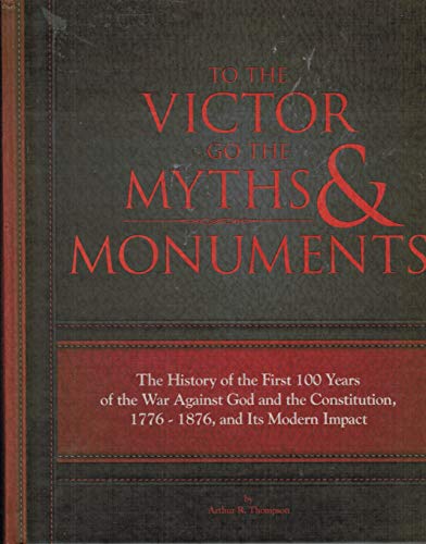 To The Victor Go The Myths and Monuments