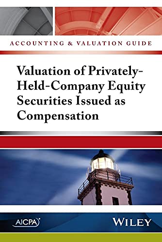 Accounting and Valuation Guide: Valuation of Privately-Held-Company Equity Securities Issued as Compensation