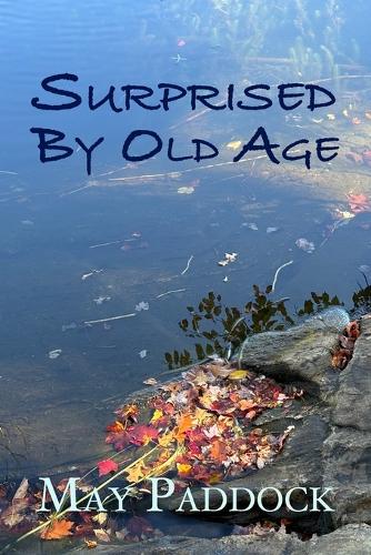 Surprised by Old Age