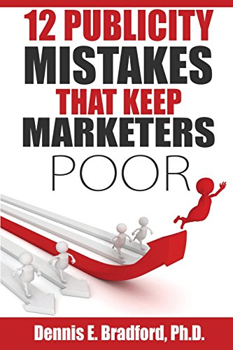 12 Publicity Mistakes that Keep Marketers Poor
