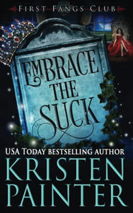 Embrace The Suck: A Paranormal Women's Fiction Novel (First Fangs Club) 