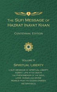 The Sufi Message of Hazrat Inayat Khan Vol. 5 Centennial Edition 