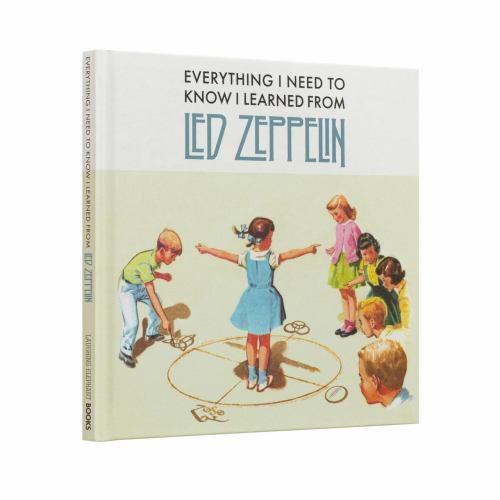 Everything I Need to Know I Learned From Led Zeppelin