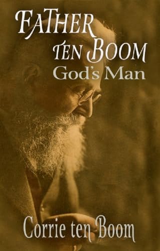 Father ten Boom, God's Man