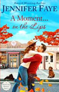 A Moment on the Lips: A Whistle Stop Romance, book 3: Volume 3 