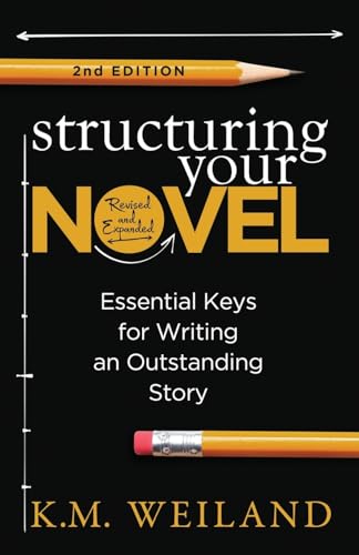 Structuring Your Novel (Revised & Expanded 2nd Edition)
