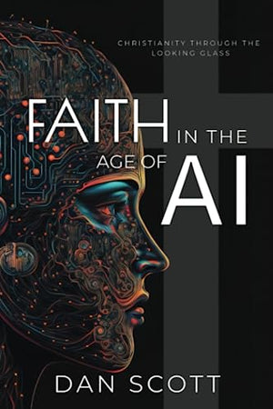 Faith in the Age of AI: Christianity through the Looking Glass of Artificial Intelligence