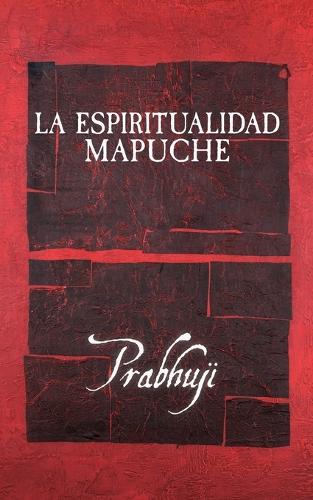 La espiritualidad mapuche