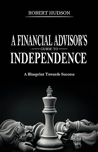 A Financial Advisor's Guide to Independence