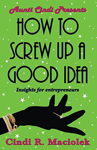 How to Screw Up a Good Idea