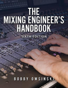 The Mixing Engineer's Handbook 6th Edition 
