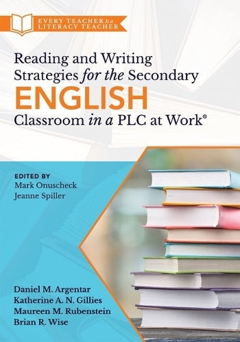 Reading and Writing Strategies for the Secondary English Classroom in a PLC at Work(r)