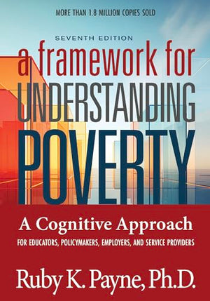 A Framework for Understanding Poverty, 7th Edition