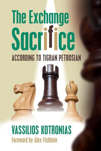 The Exchange Sacrifice According to Tigran Petrosian 