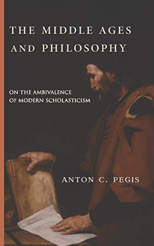The Middle Ages and Philosophy: On the Ambivalence of Modern Scholasti