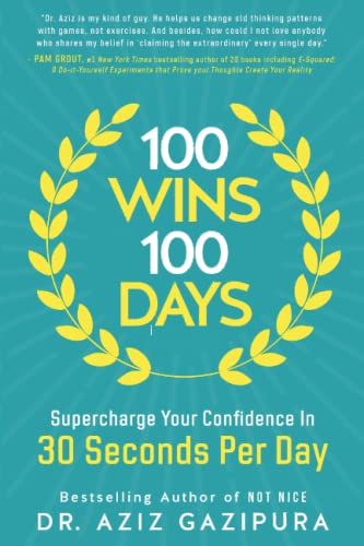 100 Wins In 100 Days: Supercharge Your Confidence In 30 Seconds Per Day
