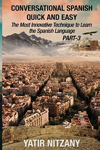 Conversational Spanish Quick and Easy - PART III 