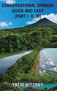 Conversational Spanish Quick and Easy - Part 1, 2, and 3 