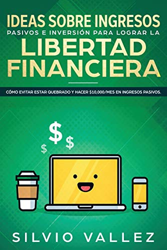 Ideas sobre ingresos pasivos e inversion para lograr la libertad financiera