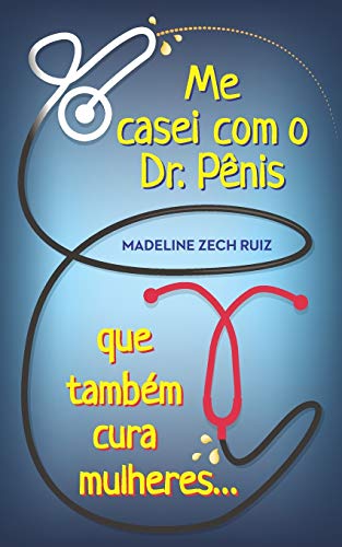 Me casei com O Dr. Pênis que Também cura mulheres