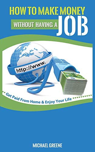 How to Make Money Without Having a "Job"