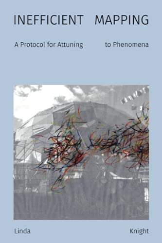 Inefficient Mapping: A Protocol for Attuning to Phenomena