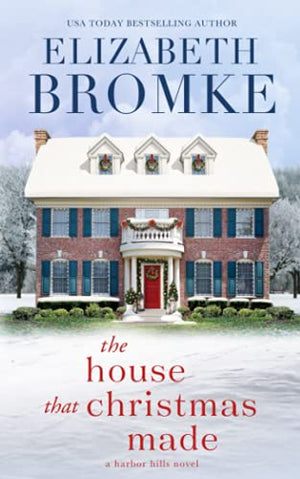 The House That Christmas Made: A Harbor Hills Novel