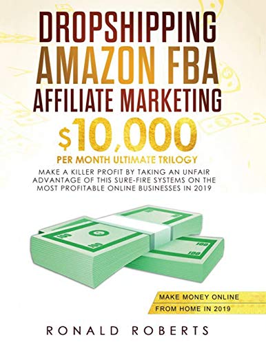 Dropshipping, Amazon FBA, Affiliate Marketing