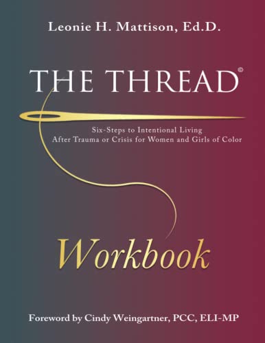 The Thread Workbook: Six-Steps to Intentional Liivng After Trauma or ...