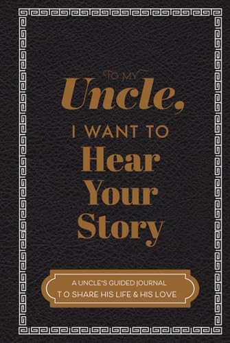 To My Uncle I Want to Hear Your Story A Guided Journal to Share His Life  His Love Hear Your Story Books