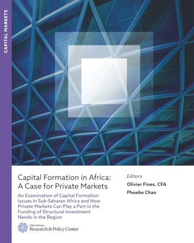 Capital Formation in Africa: A Case for Private Markets: An Examinatio
