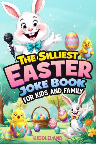 The Silliest Easter Joke Book for Kids and Family cover