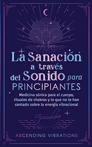 La sanación a través del sonido para principiantes 