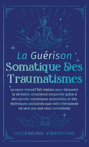 La Guérison Somatique des Traumatismes 