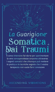 La Guarigione Somatica dai Traumi 