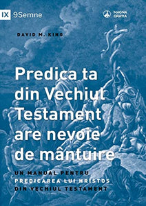 Predica ta din Vechiul Testament are nevoie de mantuire (Your Old Testament Sermon Needs to Get Saved) (Romanian) 