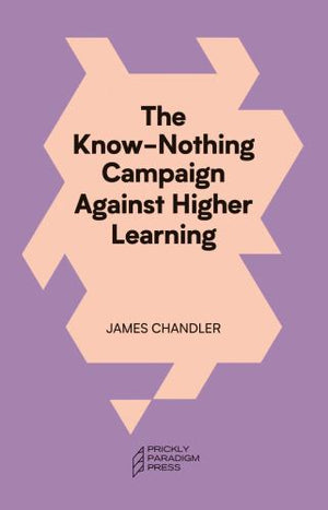 The Know-Nothing Campaign Against Higher Learning