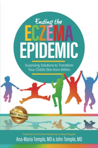 Ending the Eczema Epidemic: Surprising Solutions to Transform Your Child's Skin from Within