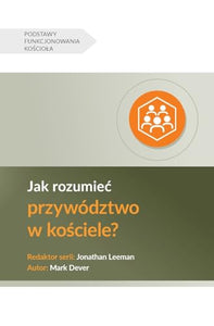 Understanding Church Leadership / Jak rozumiec przywództwo w kościele? 